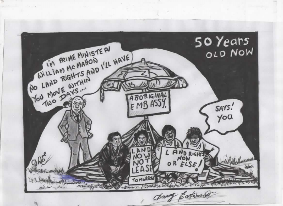Cartoon called 50 years Aboriginal Embassy has been standing by Danny Eastwood